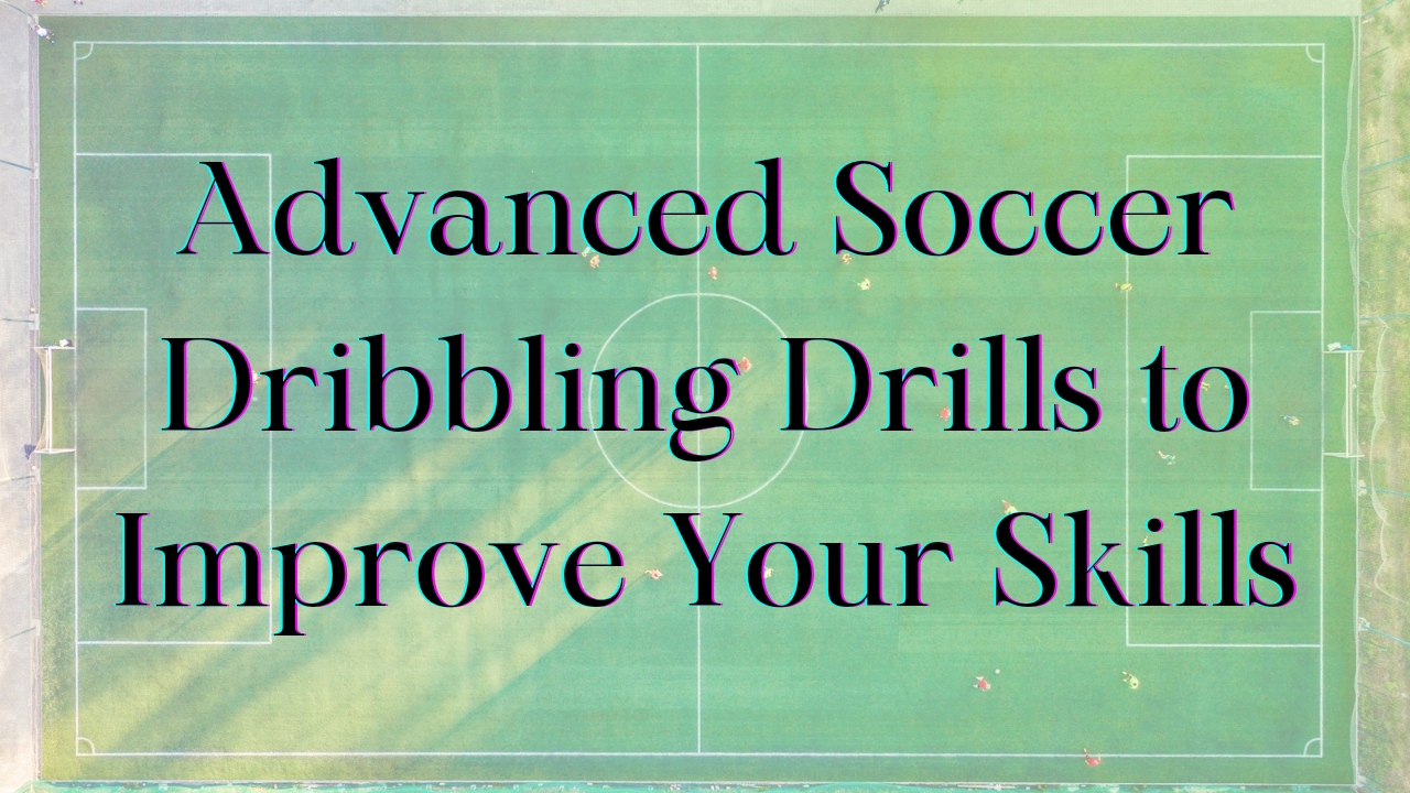 advance soccer dribbling drills