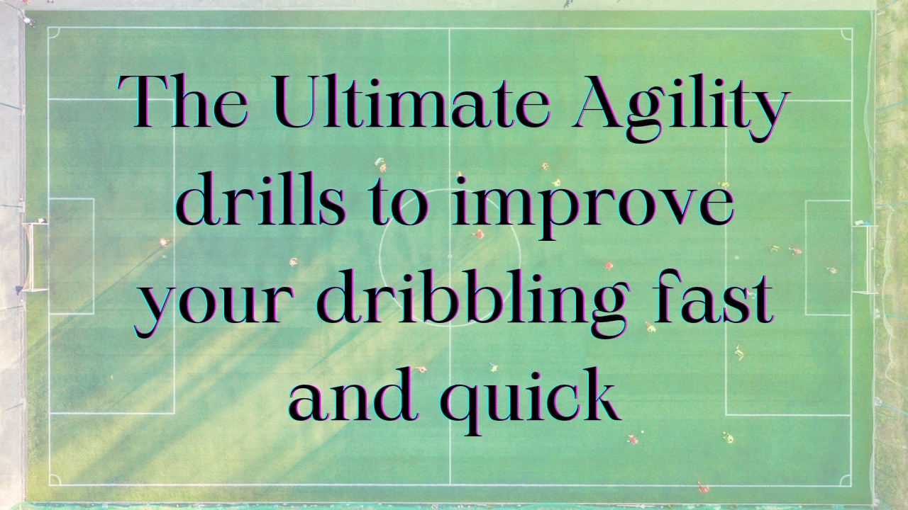 agility drills to improve your dribbling