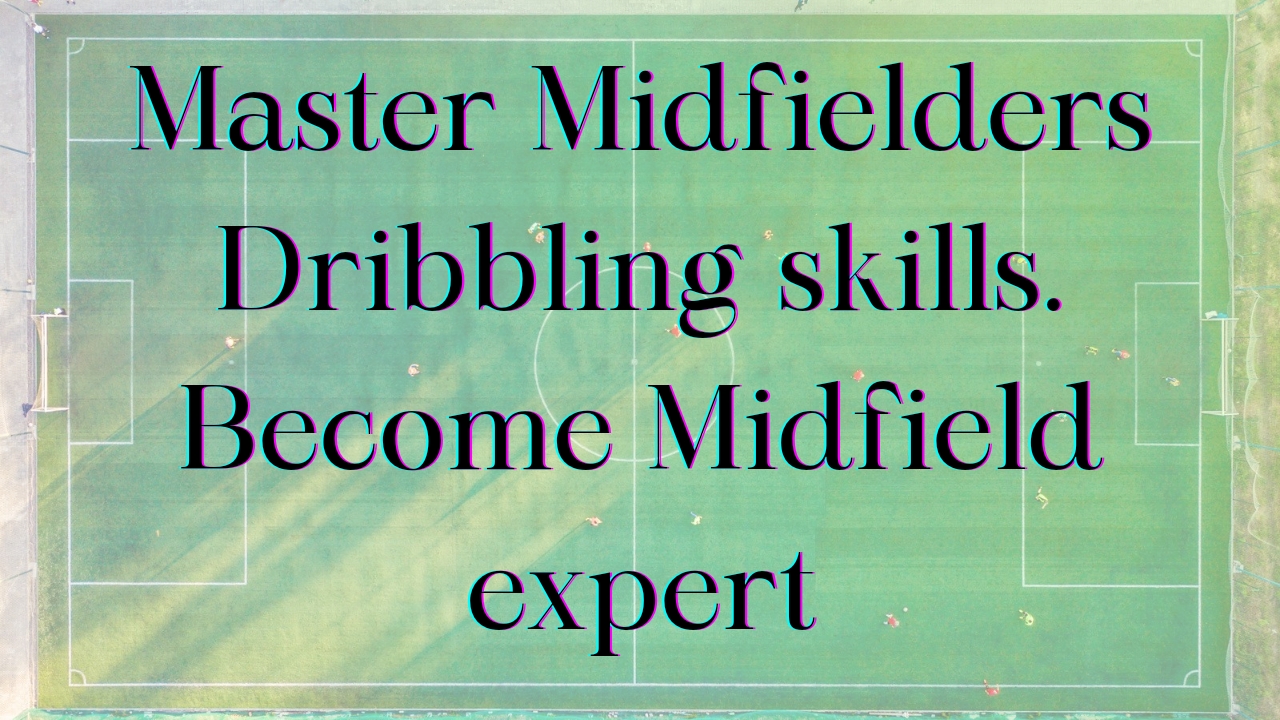 master midfielders dribbling drills