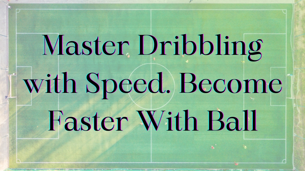 master dribbling with speed