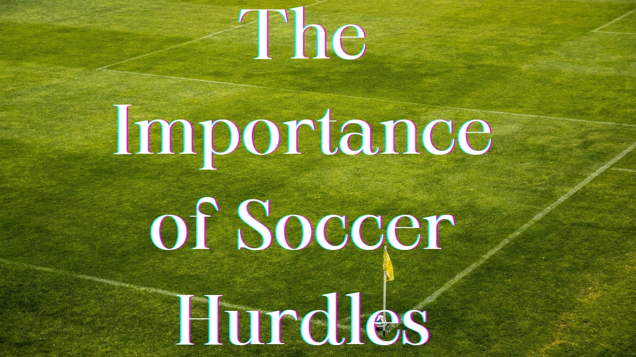 importance of soccer hurdles